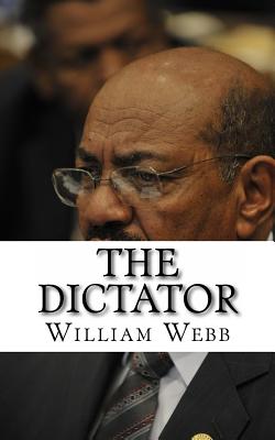 The Dictator: The Bloody History of Sudanese President Omar al-Bashir - Minute Help Guides, and Webb, William