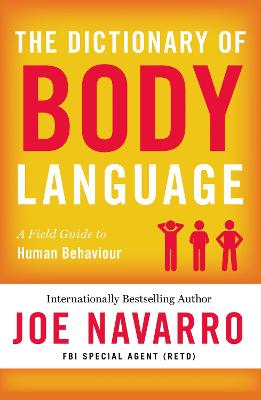 The Dictionary of Body Language - Navarro, Joe