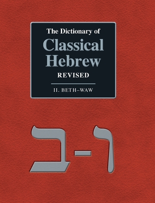 The Dictionary of Classical Hebrew Revised. II. Beth-Waw - Clines, David J a