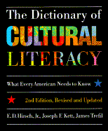 The Dictionary of Cultural Literacy - Hirsch, E D, Jr. (Introduction by), and Trefil, James S (Introduction by), and Kett, Joseph F (Preface by)