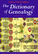 The Dictionary of Genealogy - Fitzhugh, Terrick V H, and Lumas, Susan (Revised by)