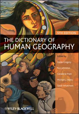 The Dictionary of Human Geography - Gregory, Derek (Editor), and Johnston, Ron (Editor), and Pratt, Geraldine (Editor)