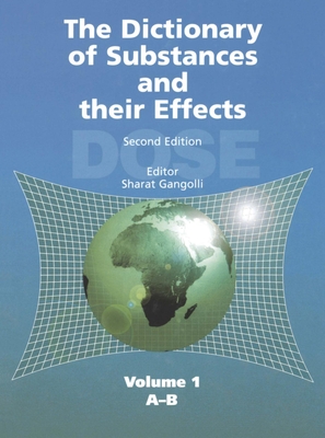 The Dictionary of Substances and Their Effects (Dose): A-B - Gangolli, S D (Editor)