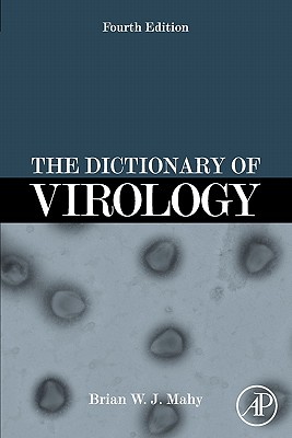 The Dictionary of Virology - Mahy, Brian W J