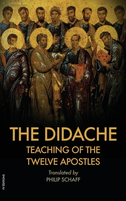 The Didache: Also includes The Epistle of Barnabas - Schaff, Philipp