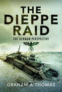 The Dieppe Raid: The German Perspective