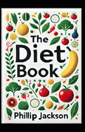 The Diet Book: A Practical Guide to Healthy Living, Stress Reduction, and Sustainable Weight Loss