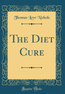 The Diet Cure (Classic Reprint)