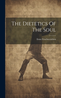 The Dietetics Of The Soul - Ernst Feuchtersleben (Freiherr Von) (Creator)