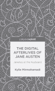 The Digital Afterlives of Jane Austen: Janeites at the Keyboard