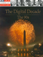 The Digital Decade: the 90'S the Age of Freedom (Our American Century)