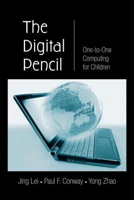 The Digital Pencil: One-to-One Computing for Children - Lei, Jing