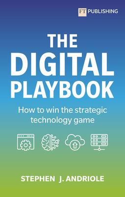 The Digital Playbook: How to win the strategic technology game - Andriole, Stephen J.