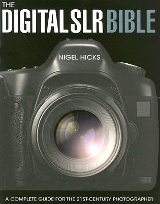 The Digital SLR Bible - Hicks, Nigel