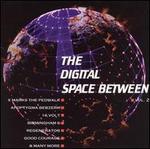 The Digital Space Between, Vol. 2
