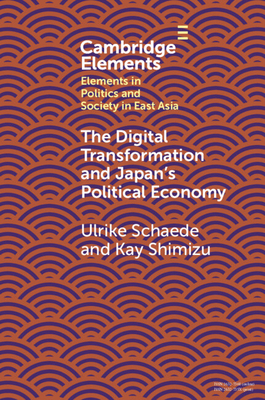 The Digital Transformation and Japan's Political Economy - Schaede, Ulrike, and Shimizu, Kay