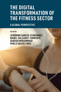 The Digital Transformation of the Fitness Sector: A Global Perspective