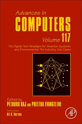 The Digital Twin Paradigm for Smarter Systems and Environments: The Industry Use Cases - Raj, Pethuru (Volume editor), and David, Preetha Evangeline (Volume editor)