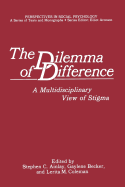 The Dilemma of Difference: A Multidisciplinary View of Stigma - Ainlay, Stephen C, Professor (Editor), and Becker, Gaylene (Editor), and Coleman, Lerita M (Editor)