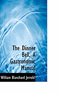 The Dinner Bell, a Gastronomic Manual