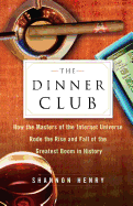The Dinner Club: How the Masters of the Internet Universe Rode the Rise and Fall of the Greatest Boom in History