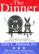 The Dinner: The Political Conversation Your Mother Told You Never to Have - Paulson, Terry L