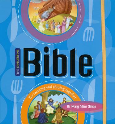 The Dinnertime Bible: For Learning and Sharing Together - Simon, Mary Manz