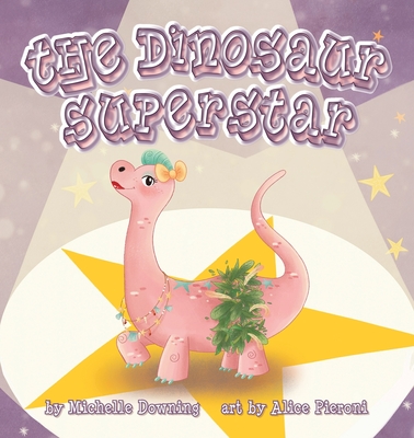 The Dinosaur Superstar - Downing, Michelle