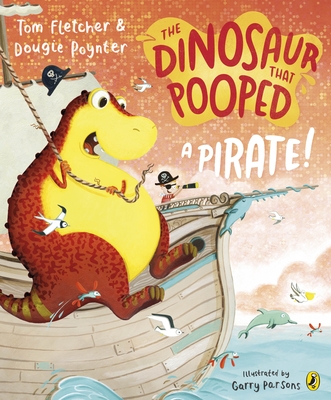 The Dinosaur that Pooped a Pirate! - Fletcher, Tom, and Poynter, Dougie