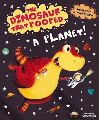 The Dinosaur that Pooped a Planet! - Fletcher, Tom, and Poynter, Dougie