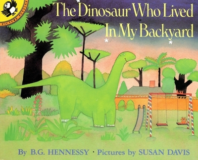 The Dinosaur Who Lived in My Backyard - Hennessy, B G, and Davis, Susan