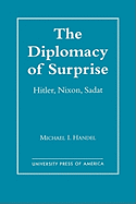 The Diplomacy of Surprise: Hitler, Nixon, Sadat, Harvard Studies in International Affairs, Number 44