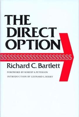 The Direct Option - Bartlett, Richard C, and Peterson, Robert A (Foreword by), and Berry, Leonard L (Introduction by)