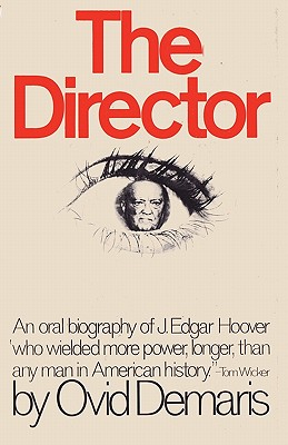 The Director an Oral Biography of J. Edgar Hoover - Demaris, Ovid, and Sloan, Sam (Foreword by), and Pervis, Melvin H (Contributions by)