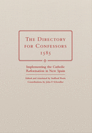 The Directory for Confessors, 1585: Implementing the Catholic Reformation in New Spain
