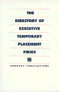 The Directory of Executive Temporary Placement Firms