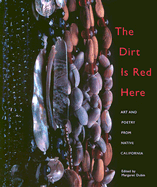 The Dirt is Red Here: Contemporary Native California Poetry and Art