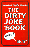 The Dirty Joke Book: Guaranteed Highly Offensive