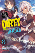 The Dirty Way to Destroy the Goddess's Heroes, Vol. 3 (Light Novel): I'm Not a Bad Evil God, You Know.