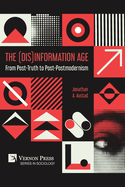 The (Dis)Information Age: From Post-Truth to Post-Postmodernism