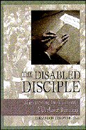 The Disabled Disciple: Ministering in a Church Without Barriers - Browne, Elizabeth