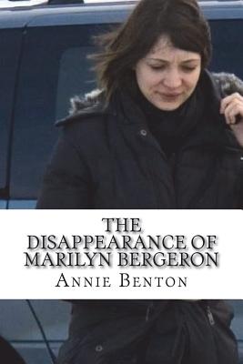 The Disappearance of Marilyn Bergeron - Benton, Annie