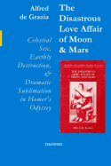 The Disastrous Love Affair of Moon and Mars: Celestial Sex, Earthly Destruction and Dramatic Sublimation in Homer's Odyssey