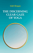 The Discerning Clear Gaze of Yoga