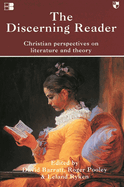 The Discerning Reader: Christian Perspectives On Literature And Theory