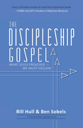 The Discipleship Gospel: What Jesus Preached-We Must Follow