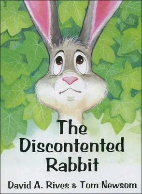 The Discontented Rabbit: 2nd Edition - Rives, David A, and Newsom, Tom
