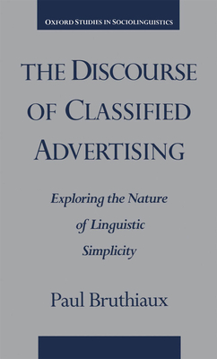 The Discourse of Classified Advertising: Exploring the Nature of Linguistic Simplicity - Bruthiaux, Paul