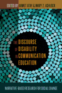 The Discourse of Disability in Communication Education: Narrative-Based Research for Social Change