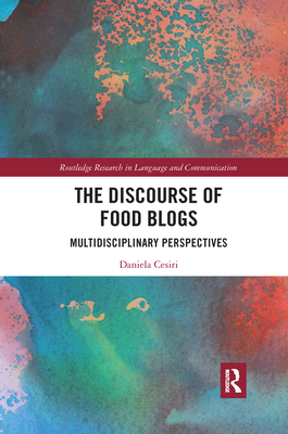 The Discourse of Food Blogs: Multidisciplinary Perspectives - Cesiri, Daniela
